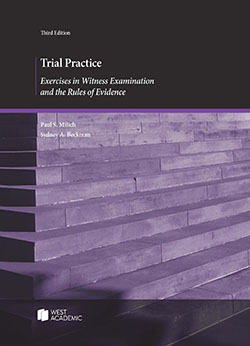 Milich and Beckman's Trial Practice: Exercises in Witness Examination and the Rules of Evidence, 3d