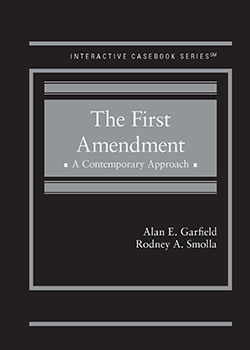 Garfield and Smolla's The First Amendment: A Contemporary Approach (Interactive Casebook Series)