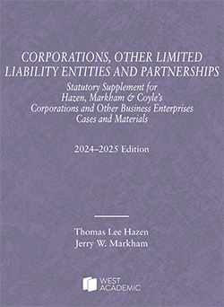 Hazen and Markham's Corporations, Other Limited Liability Entities and Partnerships, Statutory Supplement for Hazen, Markham & Coyle's Corporations and Other Business Enterprises, Cases and Materials, 2024-2025 Edition