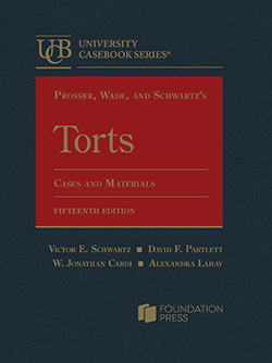 Prosser, Wade, and Schwartz's Torts, Cases and Materials, 15th, by Schwartz, Partlett, Cardi, and Lahav