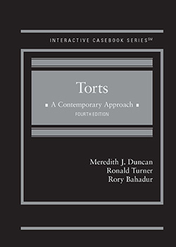 Duncan, Turner, and Bahadur's Torts, A Contemporary Approach, 4th (Interactive Casebook Series)