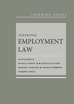 Mootz, Saucedo, Maslanka, Morrison, and Steele's Learning Employment Law, 2d