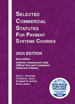 Chomsky, Kunz, Schiltz, and Lawton's Selected Commercial Statutes for Payment Systems Courses, 2024 Edition
