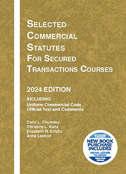 Chomsky, Kunz, Schiltz, and Lawton's Selected Commercial Statutes for Secured Transactions Courses, 2024 Edition