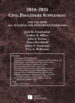 Friedenthal, Miller, Sexton, Hershkoff, Steinman, and McKenzie's Civil Procedure Supplement, for Use with All Pleading and Procedure Casebooks, 2024-2025