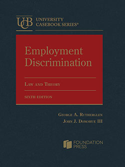 Rutherglen and Donohue's Employment Discrimination: Law and Theory, 6th