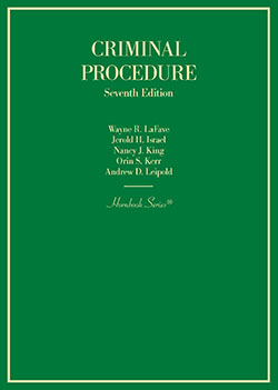 LaFave, Israel, King, Kerr, and Leipold's Criminal Procedure, 7th (Hornbook Series)