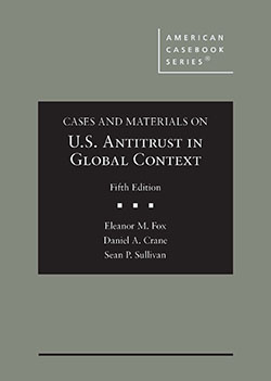 Fox, Crane, and Sullivan's Cases and Materials on U.S. Antitrust in Global Context, 5th