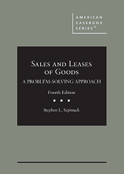 Sepinuck's Sales and Leases of Goods: A Problem-Solving Approach, 4th