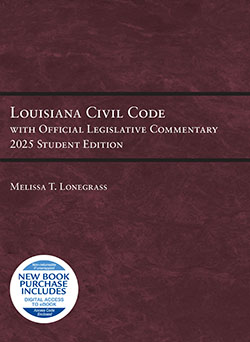 Lonegrass's Louisiana Civil Code with Official Legislative Commentary: 2025 Student Edition